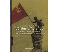 Verites Officielles - Comment S'Ecrit L'Histoire...