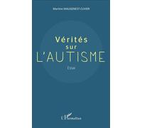 Vérités sur l'autisme Essai - Martine Maugenest-Cuvier - L'harmattan - broché - Essai