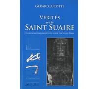 Vérités Sur Le Saint Suaire - Etudes Scientifiques Récentes Sur Le Linceul De Turin