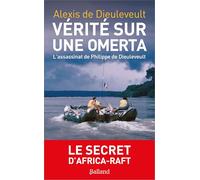 Vérités sur une Omerta: L'assassinat de Philippe de Dieuleveult 1985-2025