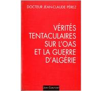 Verites Tentaculaires Sur L'Oas Et La Guerre D'Algerie. Tome 1, Une Strategie, Trois Tactiques