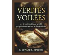 VÉRITÉS VOILÉES: Les livres interdits de la Bible qui pourraient réécrire le christianisme