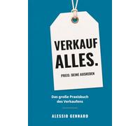 VERKAUF ALLES.: Das große Praxisbuch des Verkaufens