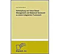 Verknüpfung Von Value Based Management Und Balanced Scorecard Zu Einem Integrierten Framework
