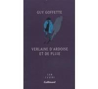 Guy Goffette – Verlaine d'ardoise et de pluie – Gallimard