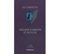 Guy Goffette – Verlaine d'ardoise et de pluie – Gallimard