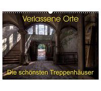 Verlassene Orte - Die schönsten Treppenhäuser (Wandkalender 2026 DIN A3 quer), CALVENDO Monatskalender: Faszinierende Architektur, aufgenommen in einigen der spannendsten Lost Places