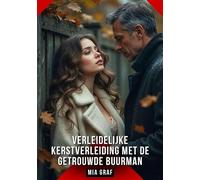 Verleidelijke Kerstverleiding met de Getrouwde Buurman: Verboden erotische verhalen met expliciete seks voor volwassenen