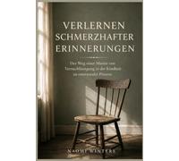 VERLERNEN SCHMERZHAFTER ERINNERUNGEN: Der Weg einer Mutter von Vernachlässigung in der Kindheit zu emotionaler Präsenz