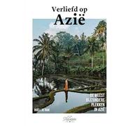 Verliefd op Azië: De meest bijzondere plekken in Azië