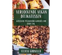 Verlockende Vegan Delikatessen