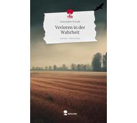 Verloren in der Wahrheit. Life is a Story - story.one