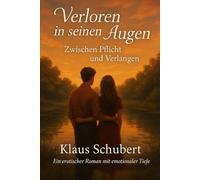 Verloren in seinen Augen - Zwischen Pflicht und Verlangen: Ein erotischer Roman mit emotionaler Tiefe.