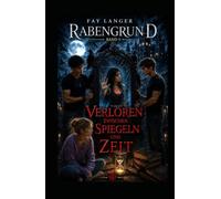 Verloren zwischen Spiegeln und Zeit: Rabengrund Band 5