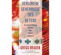 Verlorene Geheimnisse des Betens: Die verborgene Kraft von Schönheit, Segen, Weisheit und Schmerz