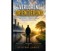 Verlorene Orientierung: Die Transformation unserer Gesellschaft und der stille Verfall der Werte