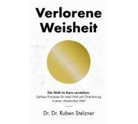 Verlorene Weisheit - Die Welt Im Kern Verstehen