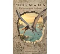 Verlorene Welten: Die Lagunen von Solnhofen