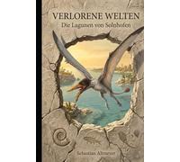Verlorene Welten: Die Lagunen von Solnhofen