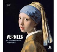 Vermeer. Et la peinture hollandaise du XVIIe siècle