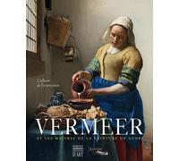 Vermeer et les maîtres de la peinture de genre: L'album de l'exposition