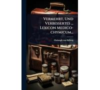 Vermehrt, Und Verbessertes ... Lexicon Medico-chymicum...