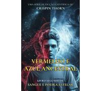 Vermelho e Azul Ancestral: Uma Aventura de Ficção Científica Épica (Sangue e Poeira Estelar, Livro 2)