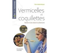 Vermicelles et coquillettes: Histoire d'une industrie alimentaire française