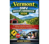 Vermont DMV Driver’s Handbook 2026: The Complete, Up-to-Date Guide to Vermont Driving Laws, Road Signs, Licensing Tests, and Safe Driving - Including Real Past DMV Questions with Detailed Answers