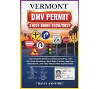 VERMONT DMV PERMIT STUDY GUIDE 2026/2027: The Complete Driver’s License Exam Prep with 350+ Real Questions, Road Sign Practice, Real Test Simulations, and Easy Step-by-Step Explanations