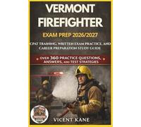 VERMONT FIREFIGHTER EXAM PREP 2026/2027: CPAT Training, Written Exam Practice, and Career Preparation STUDY Guide