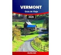 VERMONT GUÍA DE VIAJE 2026: Explore las verdes montañas, el follaje otoñal, los puentes cubiertos, los restaurantes de la granja a la mesa, las ciudades históricas, las estaciones de esquí y los lagos