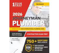 Vermont Journeyman Plumber License Exam Prep & Study Guide: All-in-One with Plumbing Code Review, 750+ Practice Questions, Calculations, and Proven Strategies to Pass Your Licensing Exam