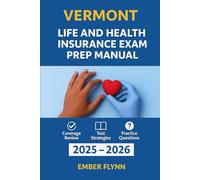 VERMONT LIFE AND HEALTH INSURANCE LICENSE EXAM PREP MANUAL: A comprehensive manual, to pass the exam with confidence.