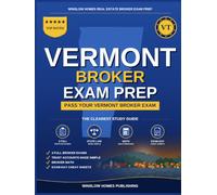 Vermont Real Estate Broker Exam Prep: The Step-by-Step Study Guide to Pass Your Vermont Broker Exam on the First Try, With Practice Tests, Broker Math, and Broker Law Made Easy