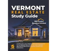 Vermont Real Estate Study Guide: Unofficial All-in-one Vermont Real Estate Exam Prep for the Vermont Real Estate Test. with Vermont Real Estate 500 Practice Questions, Answers and Explanations.