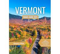 Vermont Travel Guide 2025: Capturing the True Essence of Vermont