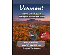 Vermont Travel Guide 2026: Burlington, Montpelier & Stowe Budget, Fun, Food, Culture, Family Tips, Phrases, What to Do & Avoid, Local Secrets Inside