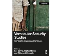 Vernacular Security Studies: Concepts, Cases and Critiques