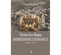 Vernet-les-Bains, Impression d'enfance 1969-1974 Roelens DenisRoelens Denis (Auteur)