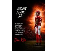 VERNON ADAMS JR.: A Story of How A Quarterback Rewrote What Was Expected of Him and Built Something That Was Never Handed to Him
