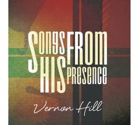 Vernon Hill - Songs from His Presence