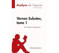 Vernon Subutex, tome 1 de Virginie Despentes (Analyse de l'oeuvre): Analyse complète et résumé détaillé de l'oeuvre