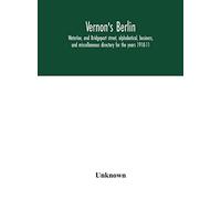 Vernon's Berlin, Waterloo, And Bridgeport Street, Alphabetical, Business, And Miscellaneous Directory For The Years 1910-11