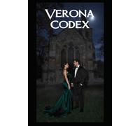 Verona Codex: A Novel of Forbidden Legacy and Unlikely Love
