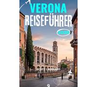 VERONA REISEFÜHRER 2026: Eine Reise durch Romantik, Geschichte und verborgene Schätze in Italiens Stadt der Liebe