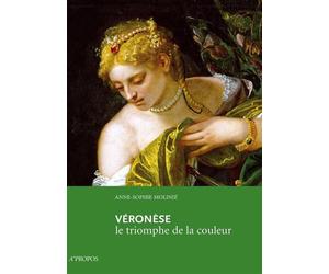 Veronese, Le Triomphe De La Couleur - Anne-Sophie Molinié - A Propos Eds - broché - Monographie