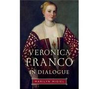 Veronica Franco in Dialogue by Marilyn Migiel Marilyn Migiel (Auteur)