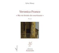 Veronica Franco – Ma vie brisée de courtisane – Roman – Broché – L'Harmattan