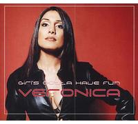 Veronica - Girls Gotta Have Fun [Import]